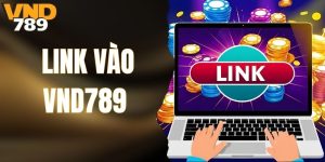 Link Vào VND789 - Giải Pháp Cho Mọi Vấn Đề Truy Cập